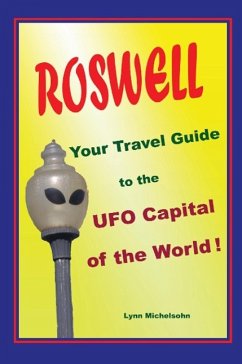 Roswell, Your Travel Guide to the UFO Capital of the World! - Michelsohn, Lynn