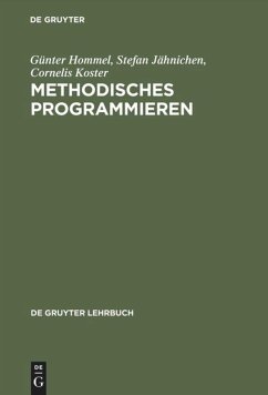 Methodisches Programmieren - Hommel, Günter;Jähnichen, Stefan;Koster, Cornelis H. A.