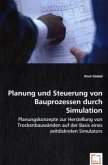 Planung und Steuerung von Bauprozessen durch Simulation