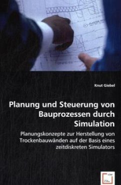 Planung und Steuerung von Bauprozessen durch Simulation - Giebel, Knut