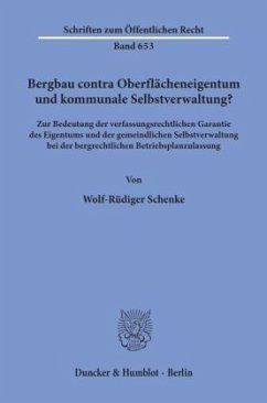 Bergbau contra Oberflächeneigentum und kommunale Selbstverwaltung? - Schenke, Wolf-Rüdiger