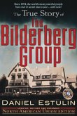 The True Story of the Bilderberg Group The True Story of the Bilderberg Group
