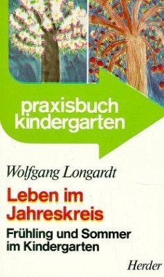 Frühling und Sommer im Kindergarten / Leben im Jahreskreis 1 - Longardt, Wolfgang
