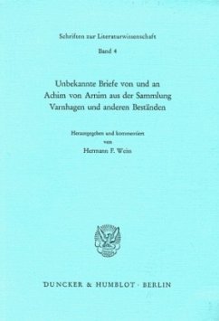 Unbekannte Briefe von und an Achim von Arnim aus der Sammlung Varnhagen und anderen Beständen. - Weiss, Hermann F. (Hrsg.)