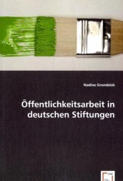 Öffentlichkeitsarbeit in deutschen Stiftungen - Grondziok, Nadine