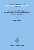 Die parlamentarischen Befugnisse des Abgeordneten des Deutschen Bundestages nach dem Grundgesetz.