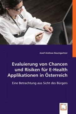 Evaluierung von Chancen und Risiken für E-Health Applikationen in Österreich - Baumgartner, Josef A.