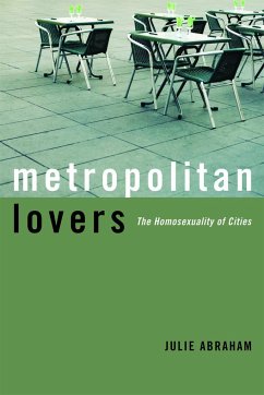 Metropolitan Lovers: The Homosexuality of Cities - Abraham, Julie