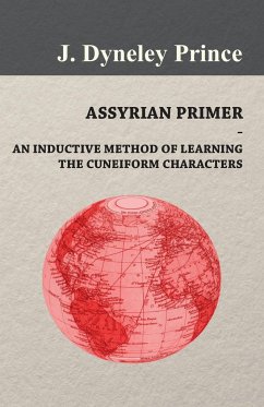 Assyrian Primer - An Inductive Method of Learning the Cuneiform Characters - Prince, J. Dyneley