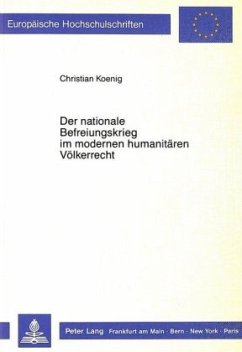Der nationale Befreiungskrieg im modernen humanitären Völkerrecht - Koenig, Christian