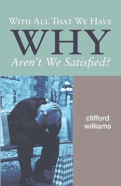 With All That We Have Why Aren't We Satisfied? - Williams, Clifford