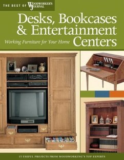 Desks, Bookcases, and Entertainment Centers (Best of Wwj) - Lee, Paul; Hylton, Bill; Woodworker's Journal; Inman, Chris; White, Rick; McGlynn, Mike; Coers, Dick