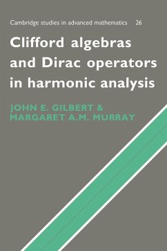 Clifford Algebras and Dirac Operators in Harmonic Analysis - Gilbert, J.; Murray, M.; Gilbert, John E.
