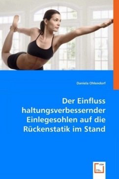 Der Einfluss haltungsverbessernder Einlegesohlen auf die Rückenstatik im Stand - Ohlendorf, Daniela