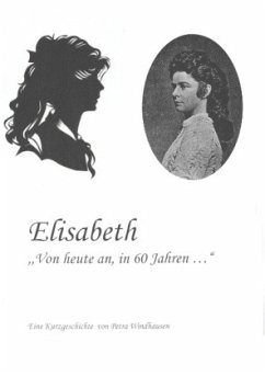 Elisabeth - von heute an, in 60 Jahren - Windhausen, Petra