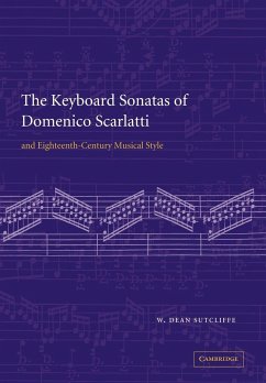 The Keyboard Sonatas of Domenico Scarlatti and Eighteenth-Century Musical Style - Sutcliffe, W. Dean