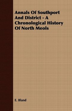 Annals Of Southport And District - A Chronological History Of North Meols - Bland, E.