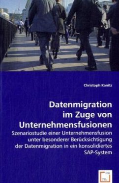 Datenmigration im Zuge von Unternehmensfusionen - Kanitz, Christoph