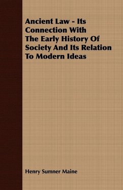 Ancient Law - Its Connection With The Early History Of Society And Its Relation To Modern Ideas - Maine, Henry Sumner