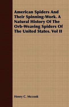 American Spiders And Their Spinning-Work. A Natural History Of The Orb-Weaving Spiders Of The United States. Vol II - Mccook, Henry C.