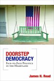 Doorstep Democracy: Face-To-Face Politics in the Heartland