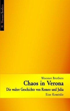 Chaos in Verona - Die wahre Geschichte von Romeo und Julia - Woesner, Ingo;Woesner, Ralph