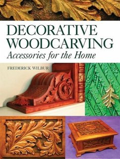 Decorative Woodcarving: Accessories for the Home - Wilbur, Frederick