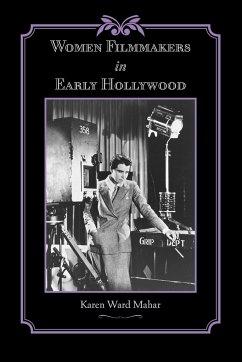 Women Filmmakers in Early Hollywood - Mahar, Karen Ward