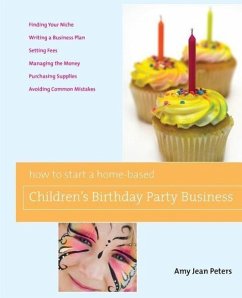 How to Start a Home-Based Children's Birthday Party Business - Peters, Amy Jean