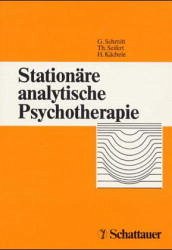 Stationäre analytische Psychotherapie - Schmitt, Günter, Theodor Seifert und Horst Kächele (Herausgeber)