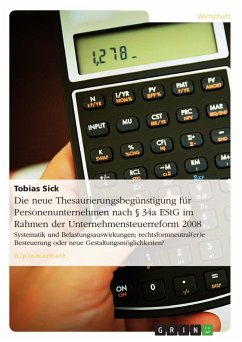 Die neue Thesaurierungsbegünstigung für Personenunternehmen nach § 34a EStG im Rahmen der Unternehmensteuerreform 2008 - Sick, Tobias