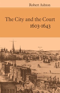 The City and the Court 1603-1643 - Ashton, Robert; Robert, Ashton