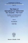 The Future of International Law Enforcement. New Scenarios - New Law?