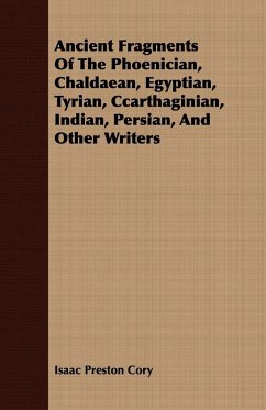 Ancient Fragments Of The Phoenician, Chaldaean, Egyptian, Tyrian, Ccarthaginian, Indian, Persian, And Other Writers - Cory, Isaac Preston