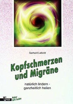 Kopfschmerzen und Migräne - Leibold, Gerhard