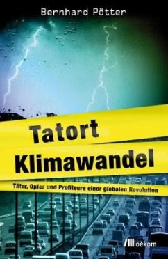 Tatort Klimawandel - Pötter, Bernhard