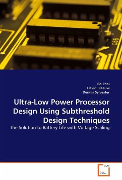 Ultra-Low Power Processor Design Using Subthreshold Design Techniques - Zhai, Bo;Blaauw, David;Sylvester, Dennis