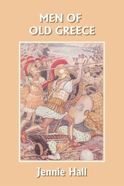 Men of Old Greece (Yesterday's Classics) - Hall, Jennie