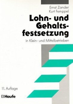 Lohnfestsetzung und Gehaltsfestsetzung in Kleinbetrieben und Mittelbetrieben - Zander, Ernst; Femppel, Kurt