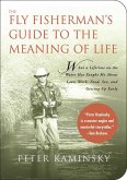 The Fly Fisherman's Guide to the Meaning of Life