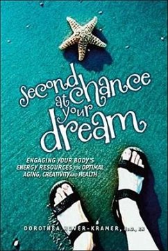 Second Chance at Your Dream: Engaging Your Body's Energy Resources for Optimal Aging, Creativity, and Health - Hover-Kramer, Dorothea