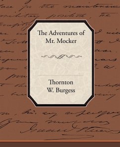 The Adventures of Mr. Mocker - W. Burgess, Thornton