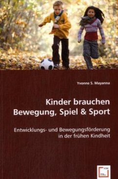 Kinder brauchen Bewegung, Spiel & Sport - Mayanna, Yvonne S.