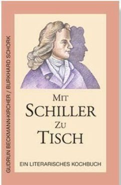Mit Schiller zu Tisch - Beckmann-Kircher, Gudrun;Schork, Burkhard