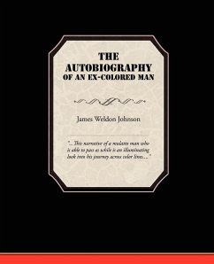 The Autobiography of an Ex-Colored Man - Weldon Johnson, James