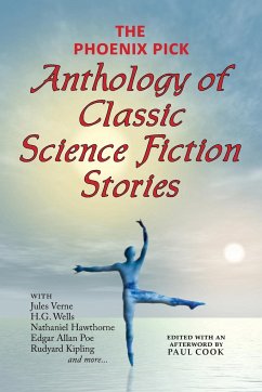 The Phoenix Pick Anthology of Classic Science Fiction Stories (Verne, Wells, Kipling, Hawthorne & More)