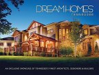 Dream Homes Tennessee: An Exclusive Showcase of Tennessee's Finest Architects, Designers and Builders