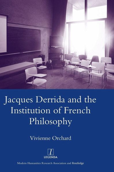 Jacques Derrida and the Institution of French Philosophy Jacques Derrida and the Institution of French Philosophy