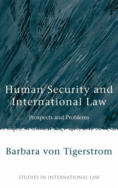 Human Security and International Law - Tigerstrom, Barbara von Human Security and International Law - Tigerstrom, Barbara von