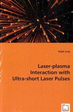Laser-plasma Interaction with Ultra-shortLaser Pulses - Jung, Ralph